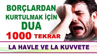 Borçlardan Ve Sıkıntılardan Kurtulmak İçin EN ETKİLİ DUA 1000 Tekrarlı [upl. by Ddej]