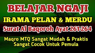 Belajar Ngaji Tilawah  Maqro MTQ  Mudah Dan Praktis  QS Al Baqoroh 261264 [upl. by Gibbeon474]