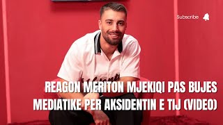 Zhurme per asgje Flet Meritoni pas lajmeve te rreme per aksidentin e tij [upl. by Kuebbing101]