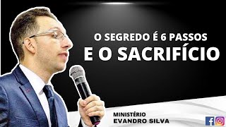 O SEGREDO É 6 PASSOS E O SACRIFÍCIO [upl. by Nnaik689]