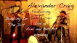 Alexander Craig featuring Sam Licari  Dancing in the Dirt Live at Axel and Bettys wedding [upl. by Garey367]