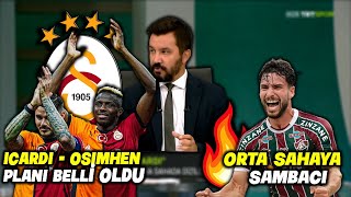 İcardi  Osimhen Planı Belli Oldu  l Orta Sahaya Sambacı  l GALATASARAY [upl. by Merilyn60]