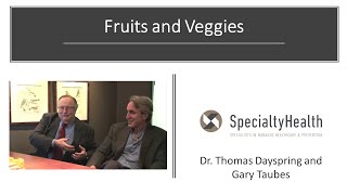 Fruits and Veggies  Dr Thomas Dayspring and Gary Taubes [upl. by Edin]