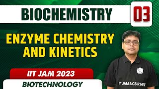 Enzyme Chemistry and Kinetics  Biochemistry 03  Biotechnology  IIT JAM 2023 [upl. by Damaris257]