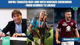 Napoli Transfer DeepDive With Vincenzo Credendino  From Osimhen To Lukaku amp Much More Ep 426 [upl. by Tamar]