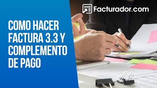 Tutorial ¿Cómo hacer una factura 33 y el complemento de pago [upl. by Greenleaf]