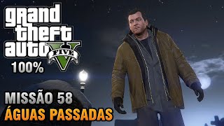 GTA V  Missão 58  Águas Passadas Detonado 100 Ouro [upl. by Ennasirk680]