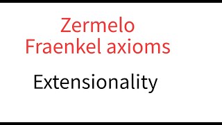 Zermelo Fraenkel Extensionality [upl. by Andromache690]