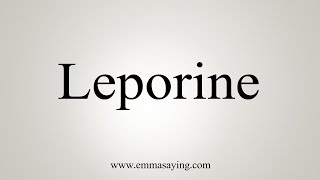 How To Say Leporine [upl. by Portingale]