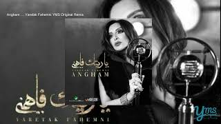 Angham … Yaretak Fahemni  YMS Original Remix [upl. by Lachus]