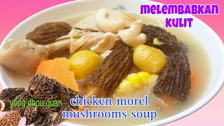 SUP HONGKONG MUSIM DINGIN  SUP AYAM JAGUNG JAMUR MOREL DAN WORTEL  CHINESE SOUP humairaharyu [upl. by Aluk]