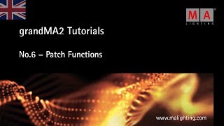 grandMA2  Tutorial No6 EN  Patch Functions [upl. by Seabrook]