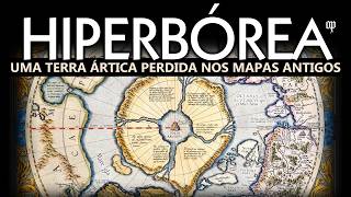 Hiperbórea Uma Terra Ártica Perdida nos Mapas Antigos  A Lenda da Última Thule [upl. by Nalhsa150]