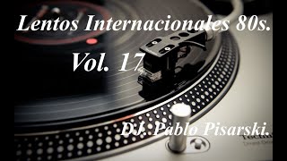 Lentos Internacionales 80s 17 DJ Pablo Pisarski [upl. by Seve]