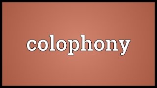 Colophony Meaning [upl. by Nawuq]