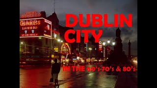 Dublin City in the 60s 70s And 80s [upl. by Eteragram10]