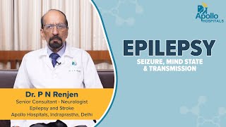 Apollo Hospitals  Epilepsy  Dr P N Renjen [upl. by Llenel]