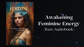 Awakening Feminine Energy  A Guide to Embracing Your Inner Power  Audiobook [upl. by Moir631]