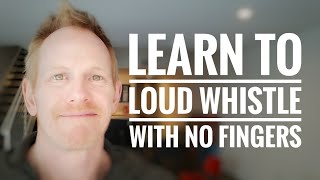 How to learn the loud FINGERLESS whistle aka Whistle with NO FINGERS [upl. by Ilek148]