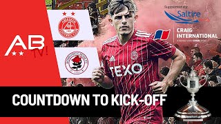 Aberdeen v Bonnyrigg Rose Countdown to KickOff Preview Show [upl. by Oht]