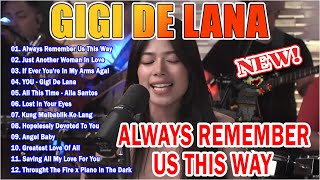 NONSTOP GIGI DE LANA 2024 💖 ALWAYS REMEMBER US THIS WAY 💋 GIGI DE LANA Cover Playlist 2024 [upl. by Gilberte835]