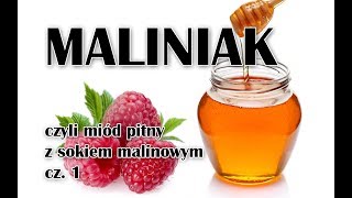 Miód pitny z sokiem malinowym  Maliniak cz 1 [upl. by Ahsikam607]