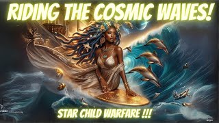 ✨🧜🏾‍♀️ Star Child Warfare🔥 Riding The Cosmic Waves🐬🌊✨ [upl. by Seys559]