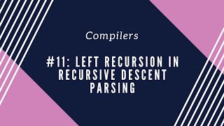 11 Left Recursion in Recursive Descent Parsing [upl. by Corabelle]