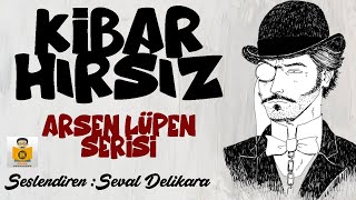 Arsen Lüpen Serisi  Kibar Hırsız Maurice Leblanc Sesli Kitap Tek Parça Seval Delikara [upl. by Airdnua]