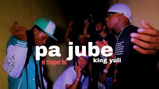 pa jube King Yuli ft ElTrapperHD  Video Oficial [upl. by Assiralk132]