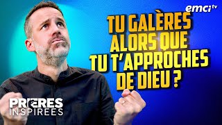 Tu galères alors que tu tapproches de Dieu   Prières inspirées  Jérémy Sourdril [upl. by Imekawulo]