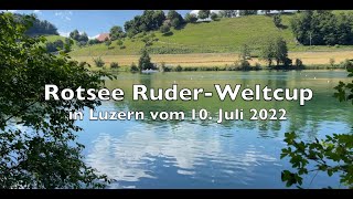 Rotsee Ruder Weltcup  10072022  LUCERNE REGATTA [upl. by Aneehsat]