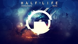 HalfLife OST — Closing theme Remix [upl. by Martelle]