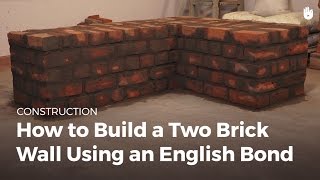 How to Build a Two Brick Wall Using an English Bond  Masonry [upl. by Cilurzo]