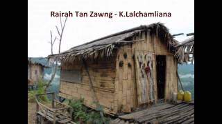 Rairah Tan Zawng  KLalchamliana [upl. by Riamu524]