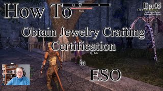 Ep05  How To Obtain Jewelry Crafting Certification in ESO [upl. by Drehcir]