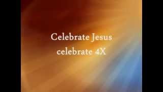 Celebrate Jesus Celebrate with Lyrics [upl. by Cornew]