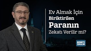 Ev Almak İçin Biriktirilen Paranın Zekatı Verilir mi [upl. by Eelyac]