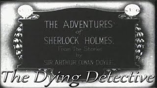 Sherlock Holmes  The dying detective  Maurice Elvey 1921 Cinema Muto Video Raro [upl. by Shetrit]