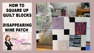 HOW TO SQUARE UP QUILT BLOCKS  DISAPPEARING 9 PATCH [upl. by Salguod]