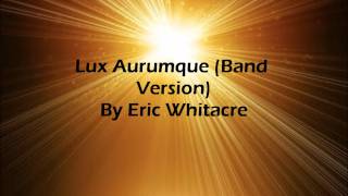 Lux Aurumque Band Version By Eric Whitacre [upl. by Tempa]