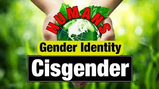 Gender Identity CISGENDER quotEmbracing Consistency Understanding Cisgender Identityquot [upl. by Aidne26]