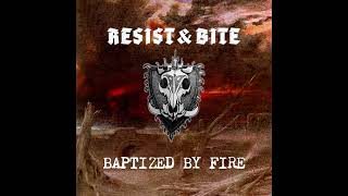 Resist amp Bite  Baptized by Fire Official Audio [upl. by Eldwun226]