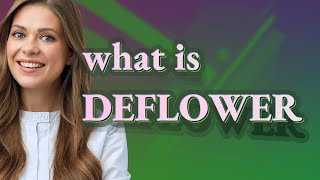 Deflower  meaning of Deflower [upl. by Tiossem]