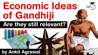 Economic Ideas of Mahatma Gandhiji  Are Gandhian economic thoughts relevant today UPSC IAS [upl. by Bernadette]