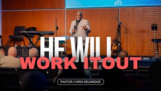 He Will Work It Out  Guest Speaker Pastor Chris Delmadge  Next City Church [upl. by Gmur]