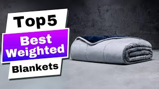 Top 5 Best Weighted Blankets of 2024 Ultimate Buyers Guide [upl. by Nancie]