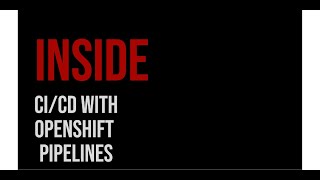 Inside CICD With Openshift Pipelines [upl. by Notlok]