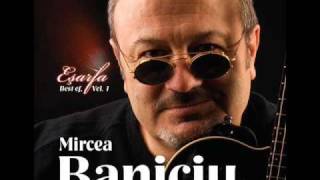 Mircea Baniciu  Cu tine in gand [upl. by Essirahc]