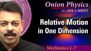 Relative Motion  Motion in 1D for JEE amp NEET  Class 11 OnionPhysics  Mechanics L7 [upl. by Areik]